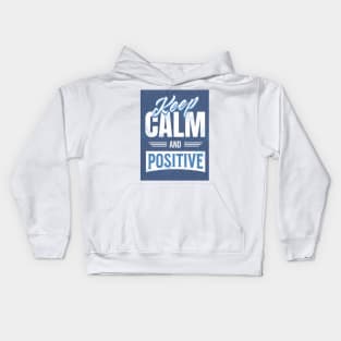 Keep calm and stay positive Kids Hoodie